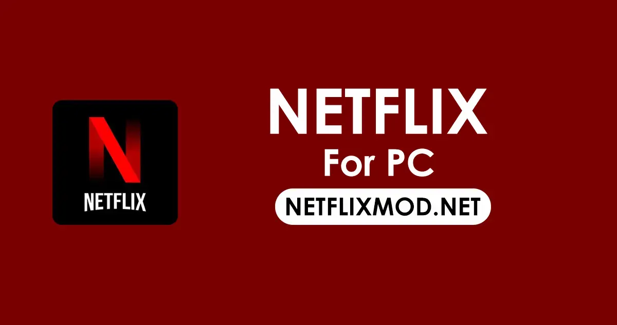 Netflix MOD APK for PC